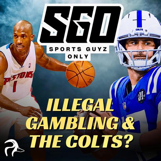Sports Guyz Only; Illegal Gambling and the Colts?