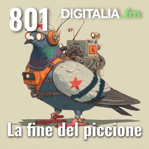 Digitalia #801 - La fine del piccione