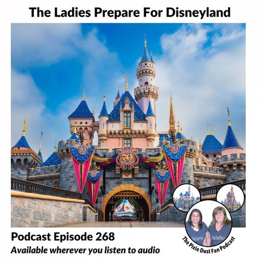 Podcast 268 - The Ladies Prepare For Disneyland