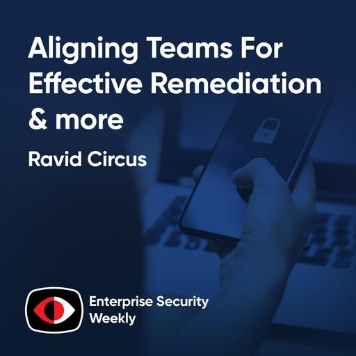 Aligning teams for effective remediation, Anthropic's latest report, and the news - Ravid Circus - ESW #434
