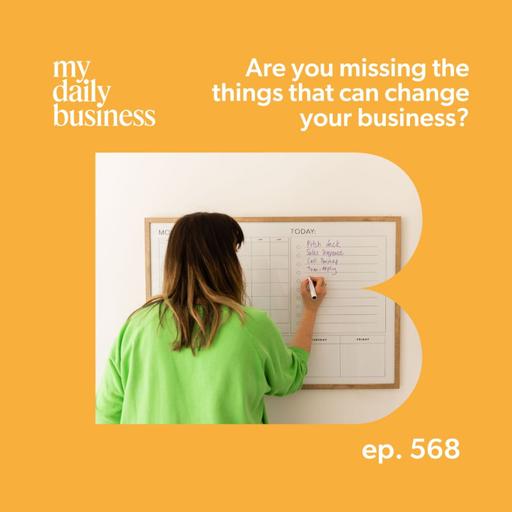 Episode 568: Are You Missing the Moments That Could Transform Your Small Business?