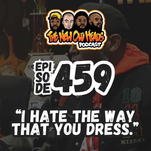 NOH 459 | "I hate the way that you dress."