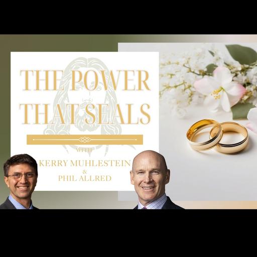 S4 E56 The Power that Seals: Husband and Wife in the Order of the Priesthood (D&C 131)