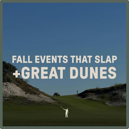 1091: Fall Events That Slap + Great Dunes