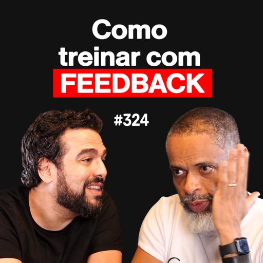 COMO DAR FEEDBACK: A Conversa que AUMENTA o DESEMPENHO dos Colaboradores | EAG Podcast #324