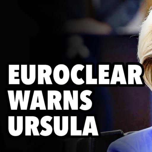 EUROCLEAR warns Ursula on seizing Russian Assets