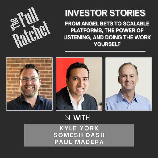 Investor Stories 439. From Angel Bets to Scalable Platforms, The Power of Listening, and Doing the Work Yourself (York, Dash, Madera)