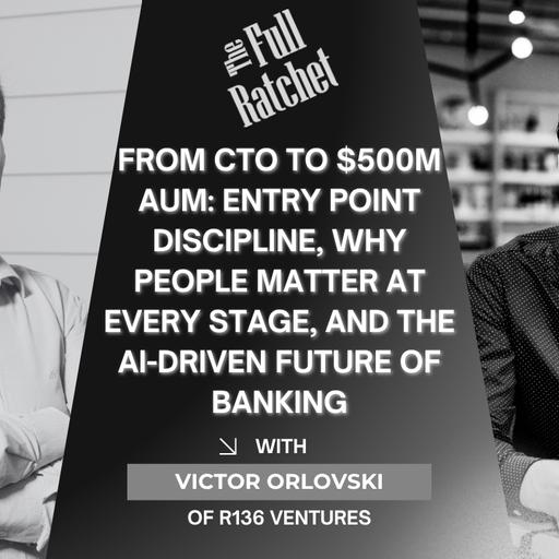 495. From CTO to $500M AUM: Entry Point Discipline, Why People Matter at Every Stage, and the AI-Driven Future of Banking (Victor Orlovski)
