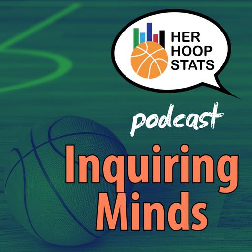 Inquiring Minds | The Her Hoop Stats Podcast