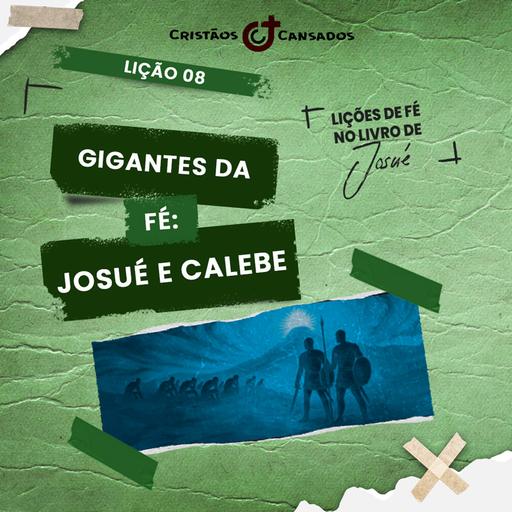Gigantes da fé: Josué e Calebe | Lições de Fé no livro de Josué – L8 | 4Tri25