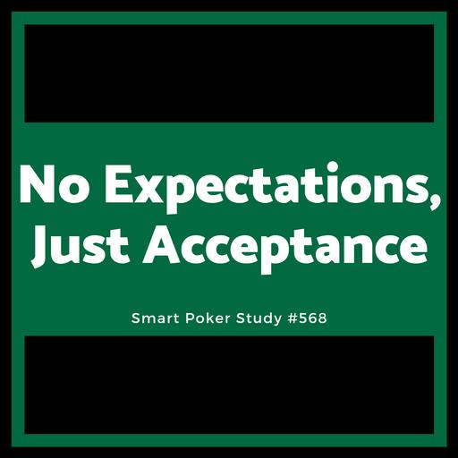 No Expectations, Just Acceptance #568