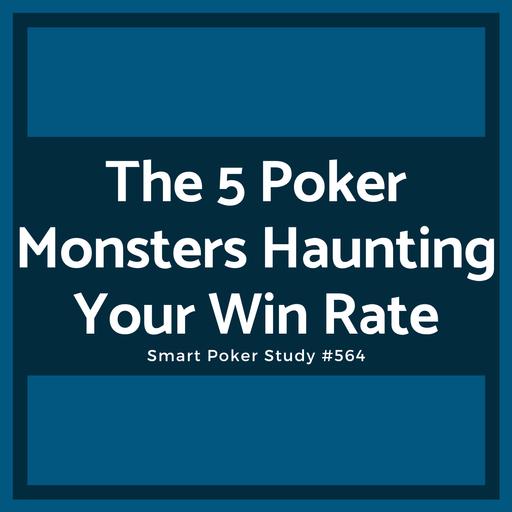 The 5 Poker Monsters Haunting Your Win Rate #564