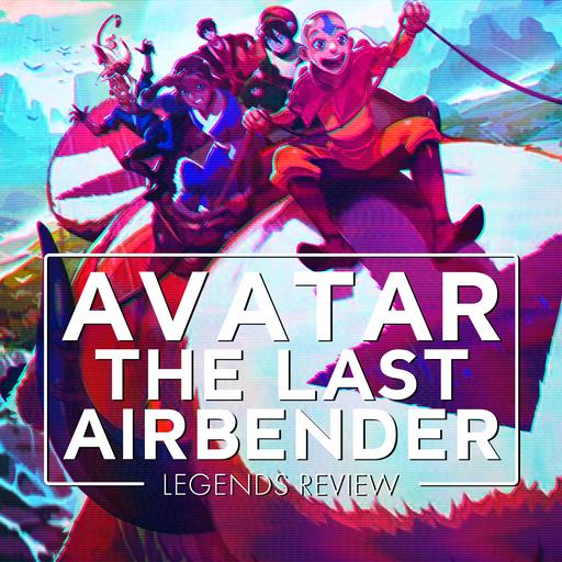 Avatar: The Last Airbender | Legends Review
