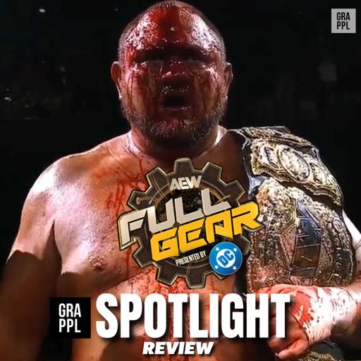 Spotlight - AEW Full Gear 2025 Review w. Benno & Gareth (Samoa Joe beats Hangman, Swerve returns, Hook turns)
