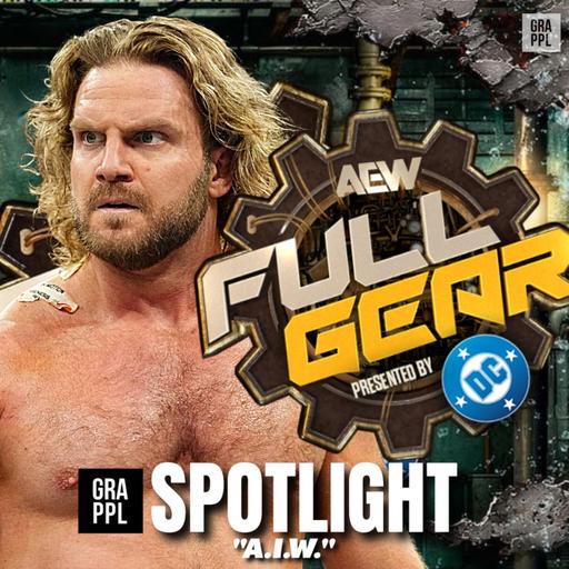 Spotlight Weekender: "A.I.W." (AEW Full Gear Preview & Predictions, Dynamite Review, Tony Khan on Helwani, TNA, Raw)