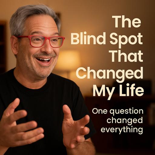The Blind Spot That Changed My Life