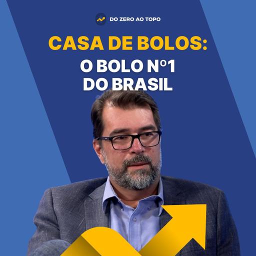 Casa de Bolos: Como uma receita de família virou a maior rede de bolos do Brasil - #252