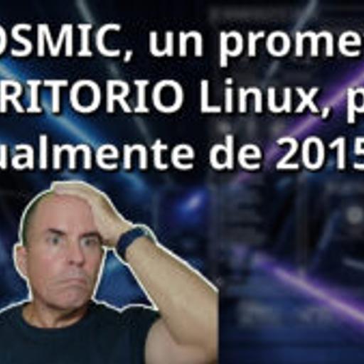 744 - COSMIC, un prometedor ESCRITORIO Linux, pero visualmente de 2015