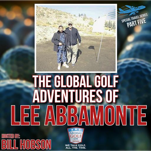 Lee Abbamonte's Wild Global Golf Adventures