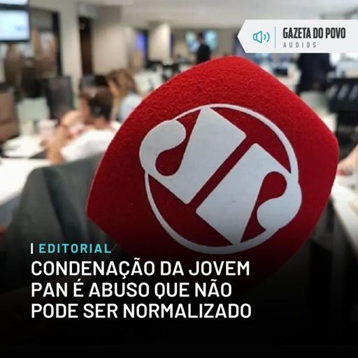 Editorial: Condenação da Jovem Pan é abuso que não pode ser normalizado