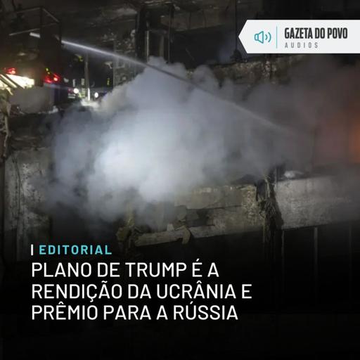 Editorial: Plano de Trump é a rendição da Ucrânia e prêmio para a Rússia