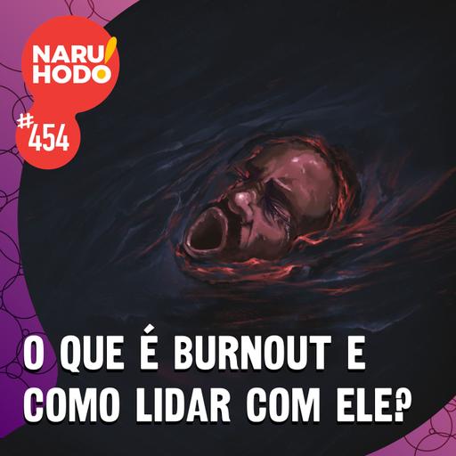 Naruhodo #454 - O que é burnout e como lidar com ele?