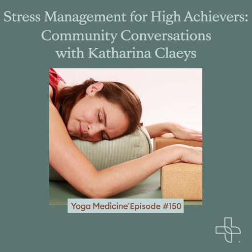 Stress Management for High Achievers: Community Conversations with Katharina Claeys