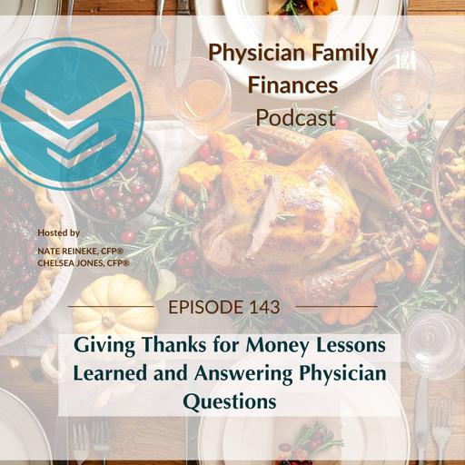 #143 Giving Thanks for Money Lessons Learned and Answering Physician Questions