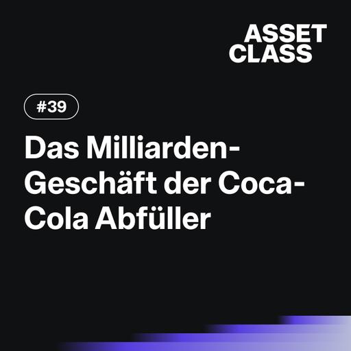 Eine Lizenz zum Gelddrucken: Die Coca-Cola-Abfüller und ihre Aktien | Asset Class #39