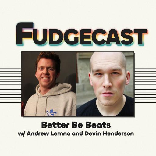 Better Be Beats with Andrew Lemna and Devin Henderson