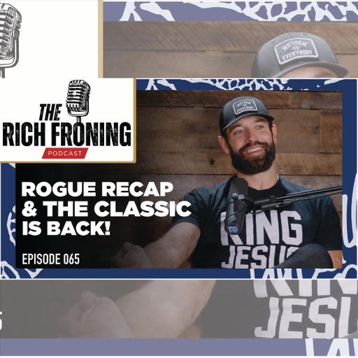 Rogue Invitational Recap & The Classic IS BACK // The Rich Froning Podcast 065
