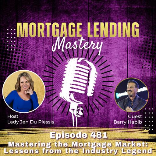 Mastering the Mortgage Market: Lessons from the Industry Legend Barry Habib
