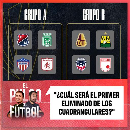¿Cuál será el primer eliminado de los cuadrangulares?