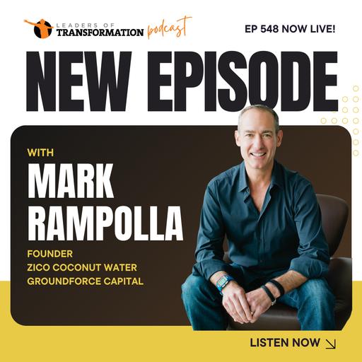 548: Freedom Over Fortune: Life Lessons from ZICO Founder Mark Rampolla