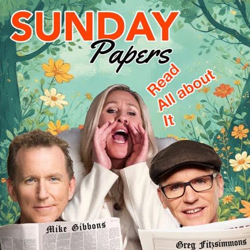 Sunday Papers w/ Greg and Mike Ep: 291 11/30/25
