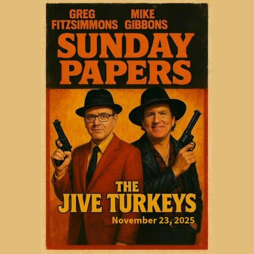 Sunday Papers w/ Greg and Mike Ep: 290 11/23/25