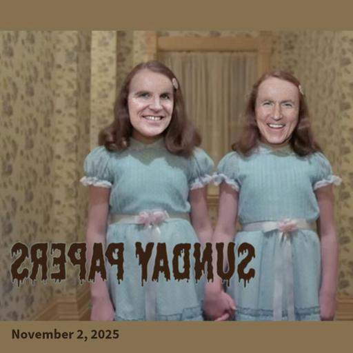Sunday Papers w/ Greg and Mike Ep: 287 11/2/25