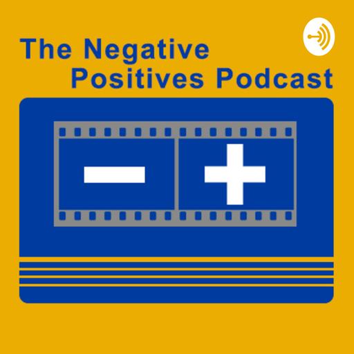 Negative Positives Podcast #443