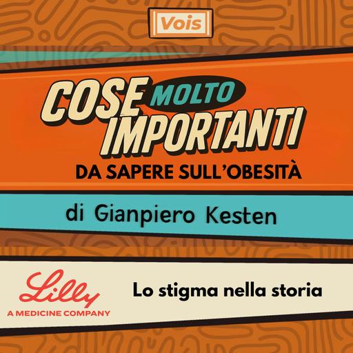 2027 - Cose Molto Importanti da sapere sull'obesità: lo stigma nella storia
