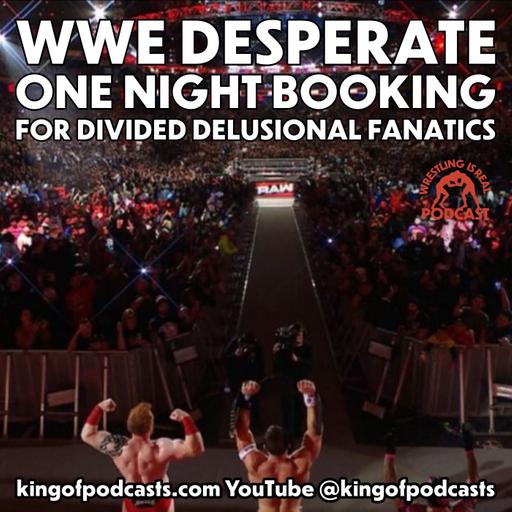 WWE Desperate One Night Booking for Divided Delusional Fanatics