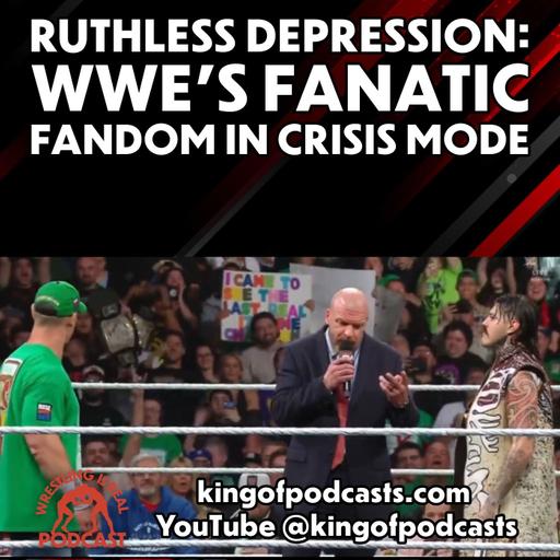 Ruthless Depression: WWE's Fanatic Fandom In Crisis Mode