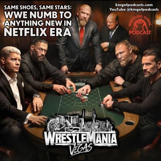Same Shoes, Same Stars: WWE Numb to Anything New in Netflix Era