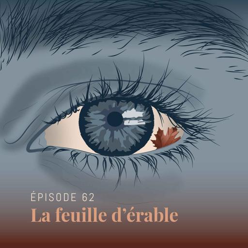Episode 62 : La feuille d'érable