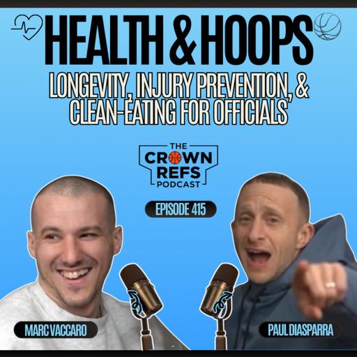 #415 💪🏽Health & Hoops🏀 | Longevity, Injury Prevention, & Clean-Eating for Officials | w/Marc Vaccaro