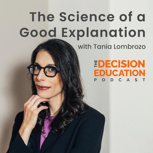 Episode 041: The Science of a Good Explanation with Tania Lombrozo