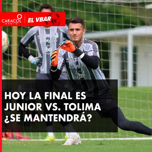 Hoy la final es JUNIOR Vs. TOLIMA ¿se mantendrá?