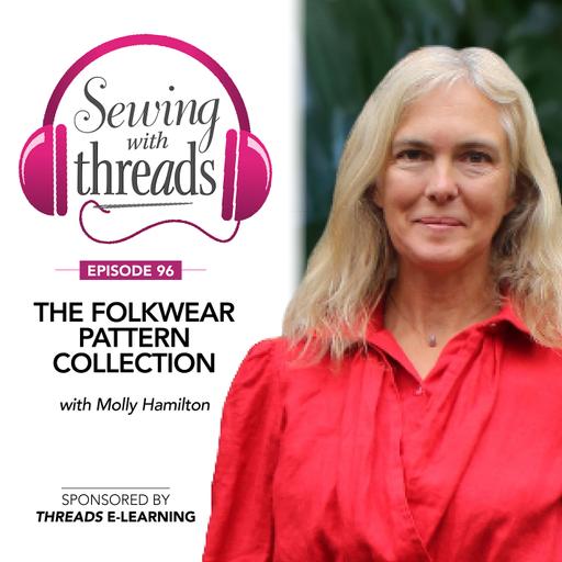 Folkwear, Patterns From Around the World, with Molly Hamilton | Episode 96