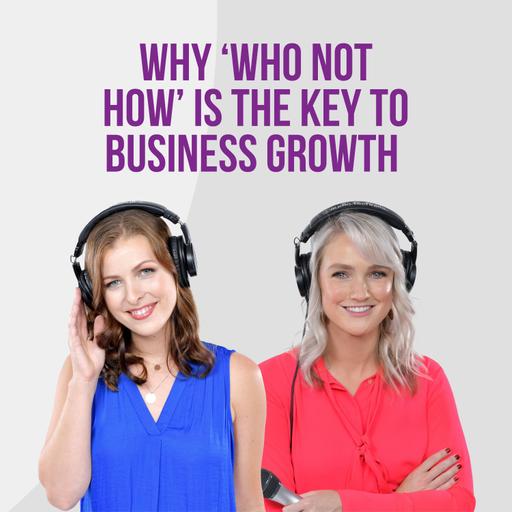 Why 'Who Not How' is the Key to Business Growth