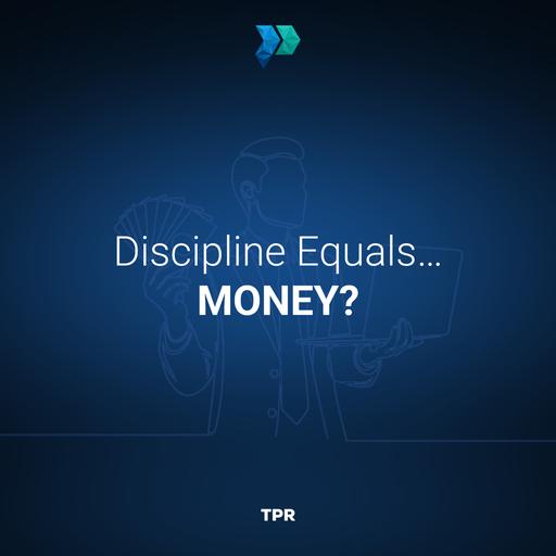 Discipline Equals… Money? [Episode 335]