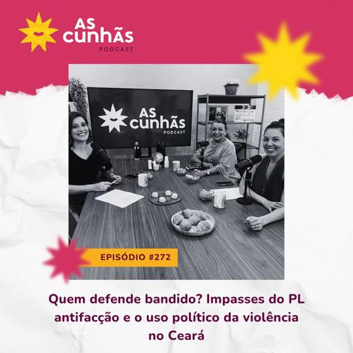Quem defende bandido? Impasses no PL antifacção e o uso político da violência no Ceará